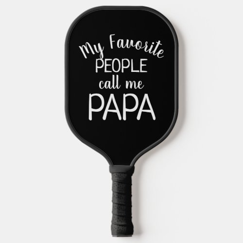My Favorite Call Me Papa Black Pickleball Paddle