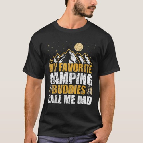 My Favorite Camping Buddies Call Me Dad Fathers D T_Shirt