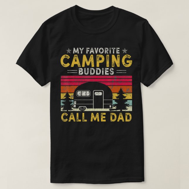 My Favorite Camping Buddies Call Me Dad Fathers Da T-Shirt (Design Front)