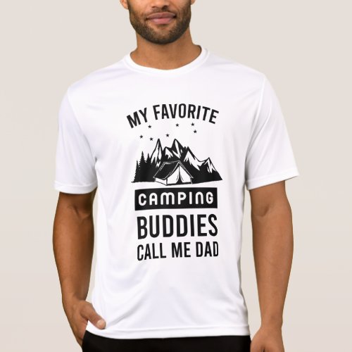 my favorite camping buddies call me dad funny  T_Shirt