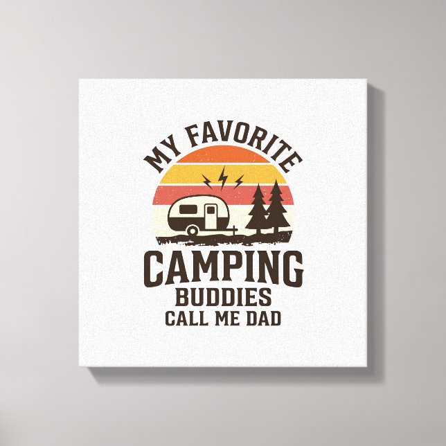 My Favorite Camping Buddies Call Me Dad Vector Des Canvas Print (Front)