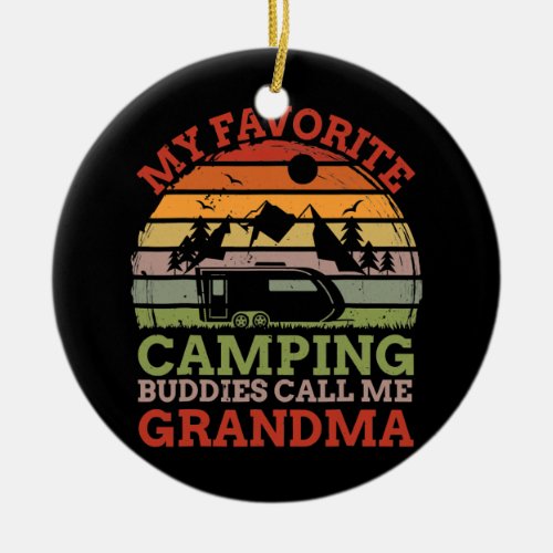 My Favorite Camping Buddies Call Me Grandma Ceramic Ornament - My Favorite Camping Buddies Call Me Grandma Fathers Day Gift. Perfect gift for your dad, mom, papa, men, women, friend and family members on Thanksgiving Day, Christmas Day, Mothers Day, Fathers Day, 4th of July, 1776 Independent day, Veterans Day, Halloween Day, Patrick's Day