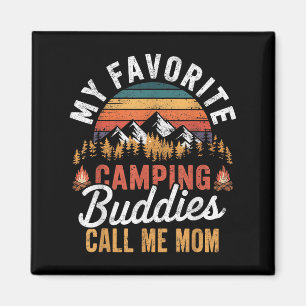 My Favorite Camping Buddies Call Me Mom Fathers Da Magnet