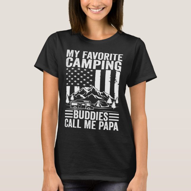 My Favorite Camping Buddies Call Me Papa American  T-Shirt (Front)