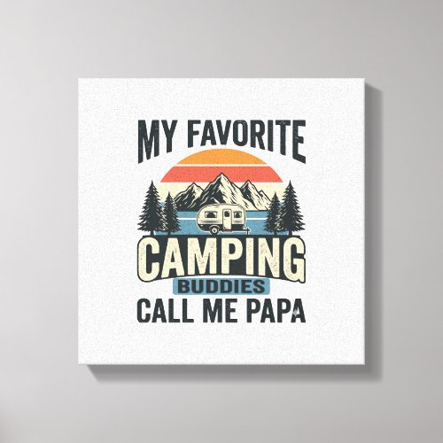My Favorite Camping Buddies Call Me Papa Shirt_1 Canvas Print