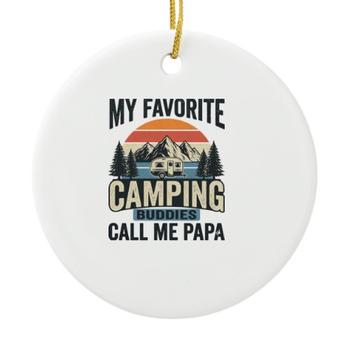 My Favorite Camping Buddies Call Me Papa Shirt_1 Ceramic Ornament