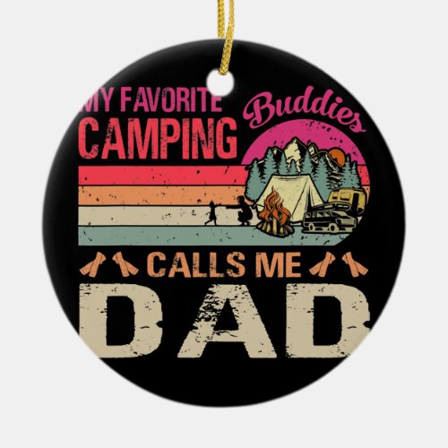 My Favorite Camping Buddies Calls Me Dad Vintage  Ceramic Ornament