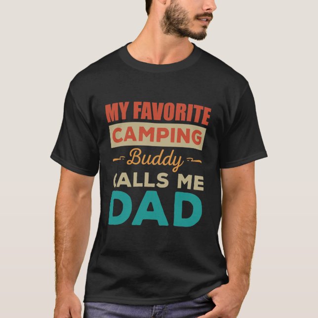 My Favorite Camping Buddy Calls Me Dad Fanny Campi T-Shirt (Front)