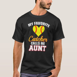 My Favorite Catcher Calls Me Aunt Catcher Softball T-Shirt