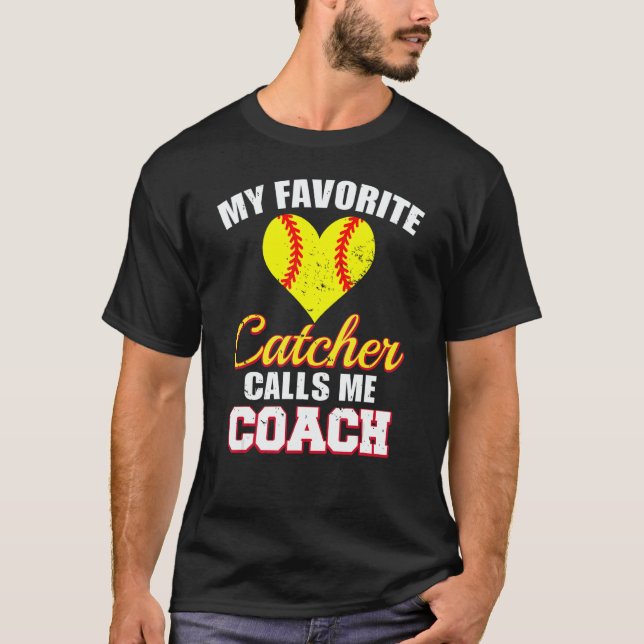 My Favorite Catcher Calls Me Coach Catcher Softbal T-Shirt (Front)