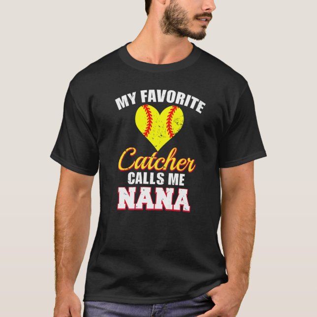 My Favorite Catcher Calls Me Nana Catcher Softball T-Shirt (Front)