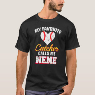 My Favorite Catcher Calls Me Nene Catcher Baseball T-Shirt