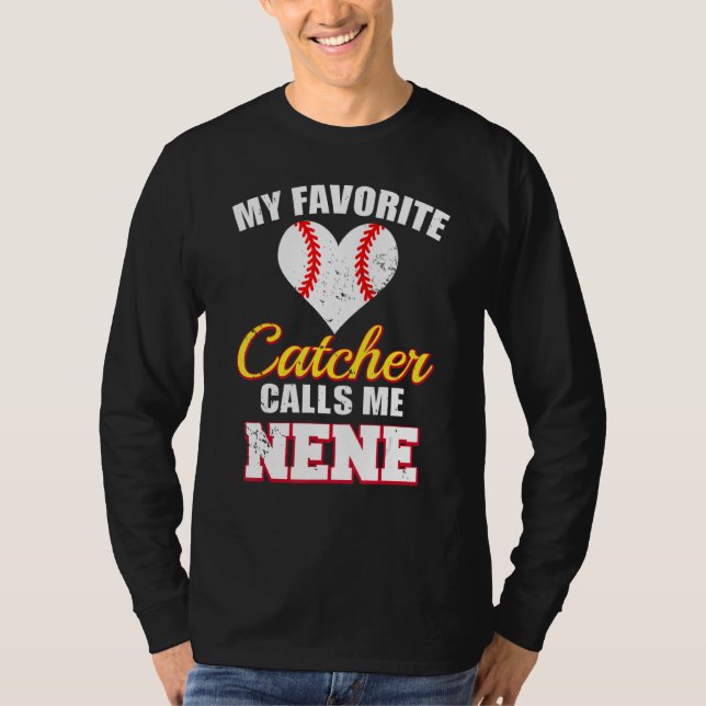 My Favorite Catcher Calls Me Nene Catcher Baseball T-Shirt (Front)