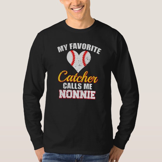 My Favorite Catcher Calls Me Nonnie Catcher Baseba T-Shirt (Front)