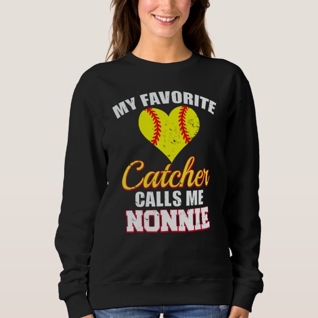 My Favorite Catcher Calls Me Nonnie Catcher Softba Sweatshirt (Front)