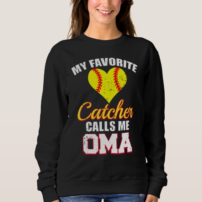 My Favorite Catcher Calls Me Oma Catcher Softball  Sweatshirt (Front)