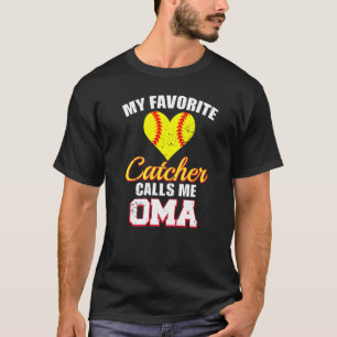 My Favorite Catcher Calls Me Oma Catcher Softball T-Shirt