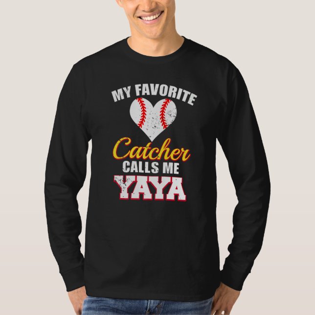 My Favorite Catcher Calls Me Yaya Catcher Baseball T-Shirt (Front)