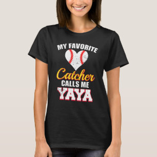 My Favorite Catcher Calls Me Yaya Catcher Baseball T-Shirt