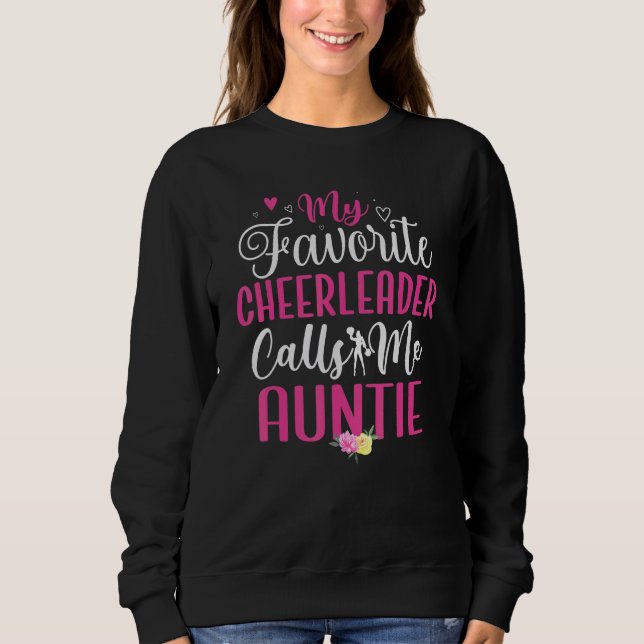 My Favorite Cheerleader calls me Aunt Cute Sweatshirt (Front)