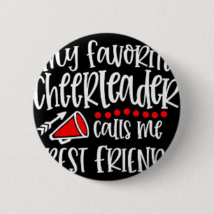 My Favorite Cheerleader Calls Me Best Friend Funny Button
