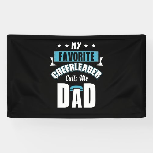 My Favorite Cheerleader Calls Me Dad Cheer Banner