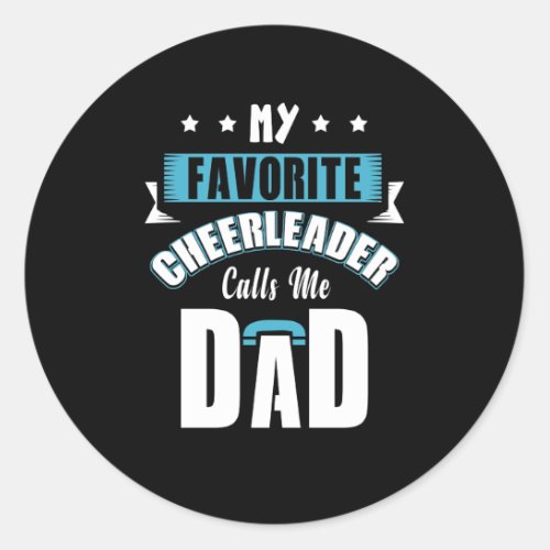 My Favorite Cheerleader Calls Me Dad Cheer Classic Round Sticker
