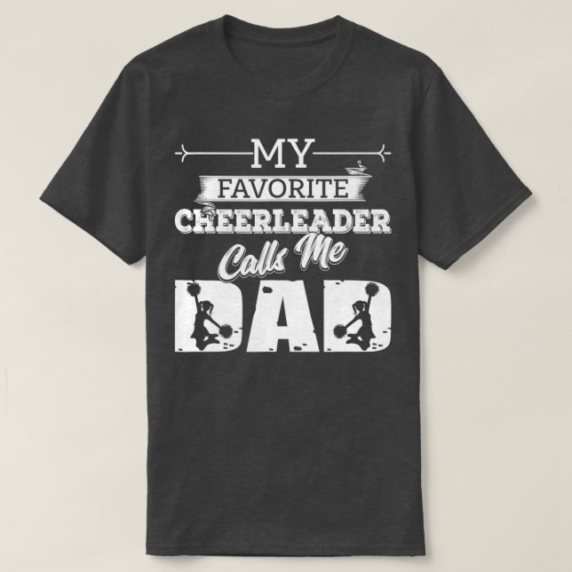 My Favorite Cheerleader Calls Me Dad Cheer Fathers T-Shirt (Design Front)