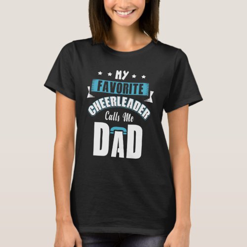 My Favorite Cheerleader Calls Me Dad Cheer T_Shirt