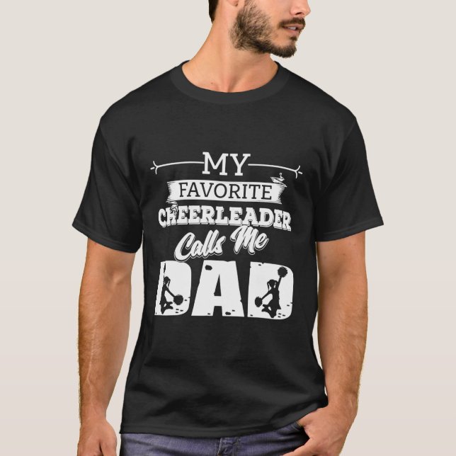 My Favorite Cheerleader Calls Me Dad -Cheerleading T-Shirt (Front)