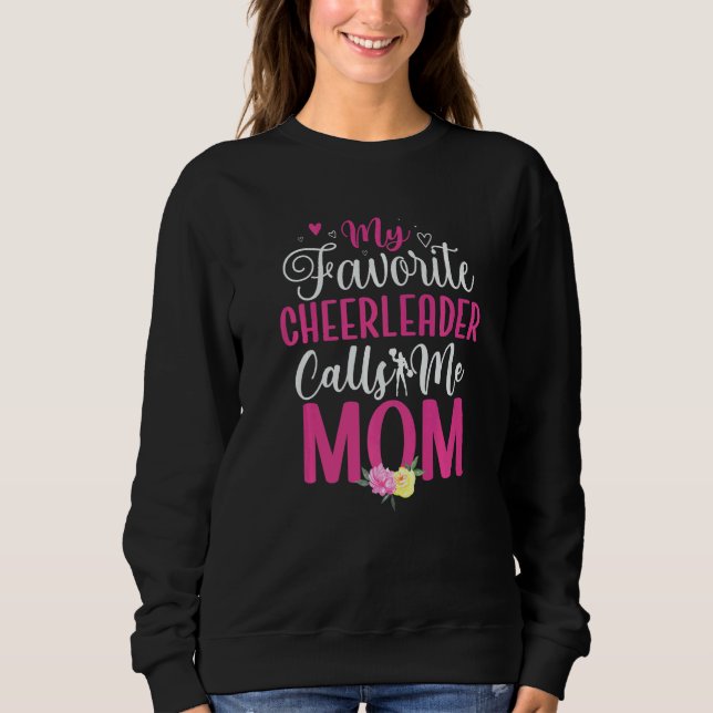 My Favorite Cheerleader calls me Mom Cute  2 Sweatshirt (Front)