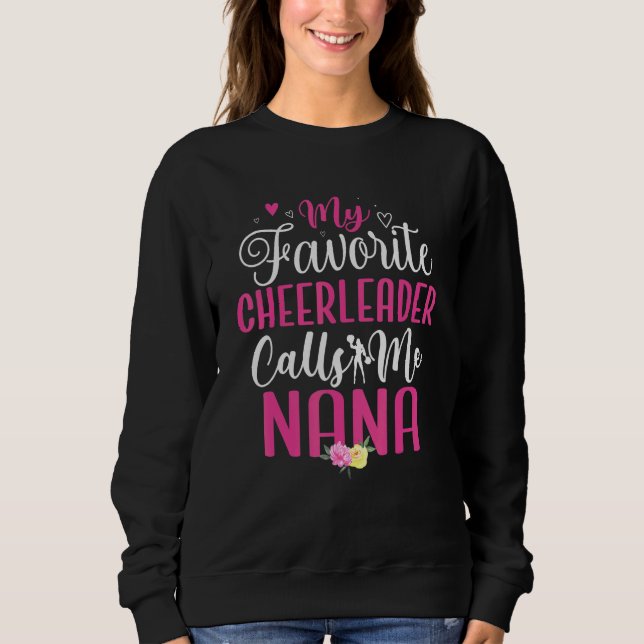 My Favorite Cheerleader calls me NANA Cute Sweatshirt (Front)