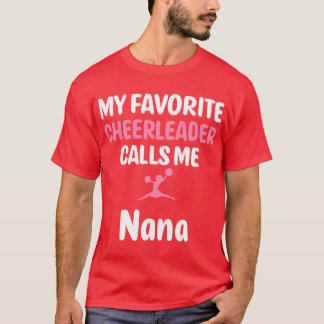 My Favorite Cheerleader Calls Me Nana Supportive G T-Shirt