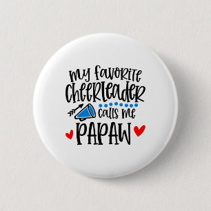 My Favorite Cheerleader Calls Me Papaw Funny Cheer Button