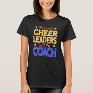 My Favorite Cheerleaders Call Me Coach Cheer Coach T-Shirt