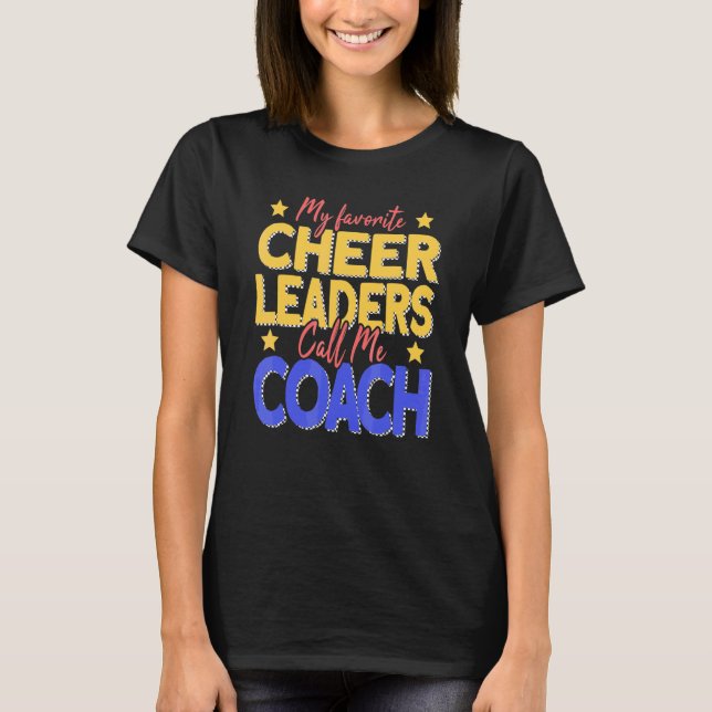My Favorite Cheerleaders Call Me Coach Cheer Coach T-Shirt (Front)