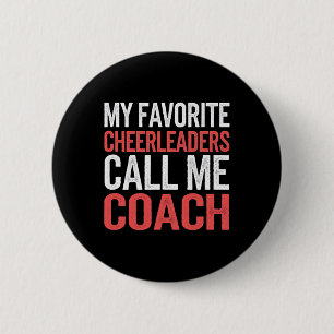 My Favorite Cheerleaders Call Me Coach Team Mentor Button