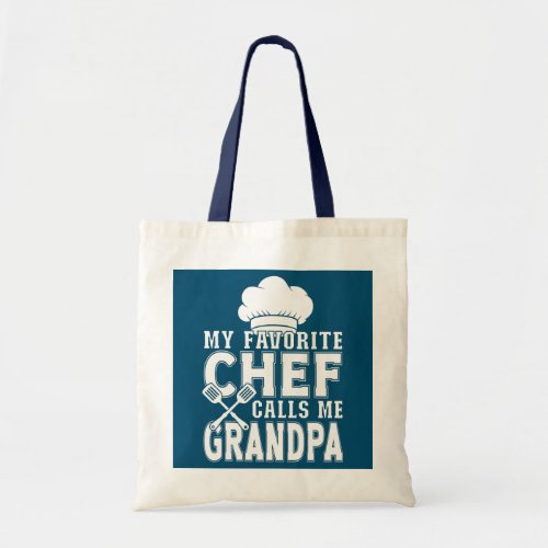 My Favorite Chef Calls Me Grandpa Funny Cooking  Tote Bag
