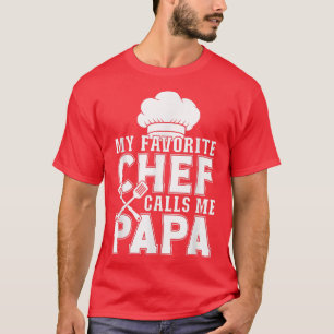 My Favorite Chef Calls Me Papa Funny Cooking T-Shirt