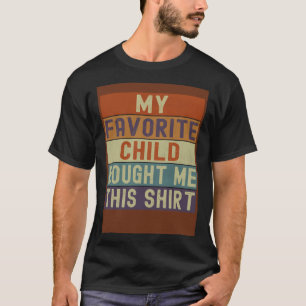 My Favorite Child Bought Me This  Retro Mom Dad T-Shirt