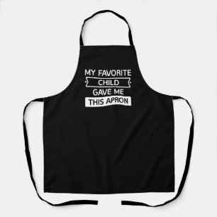 My Favorite Child Gave Me This Apron