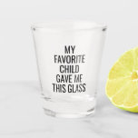 My Favorite Child Gave Me This Best Mom & Dad Shot Glass<br><div class="desc">Funny Wine Glass - Wine Glass for mom - wine gift - Fun Novelty Birthday Gift for Parents</div>
