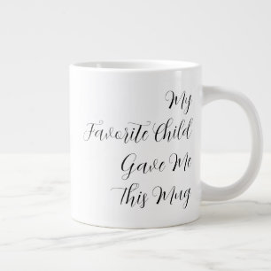 My Favorite Child Gave Me This Mug funny dad gift 