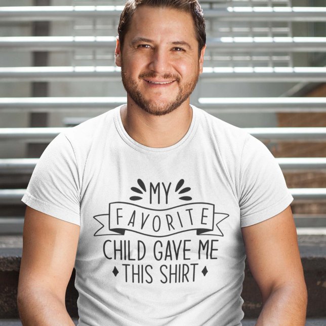 My Favorite Child Gave Me This Shirt (Creator Uploaded)