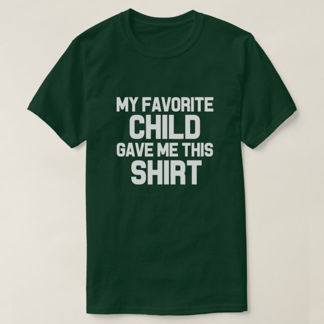 My favorite child gave me this shirt funny dad (Design Front)