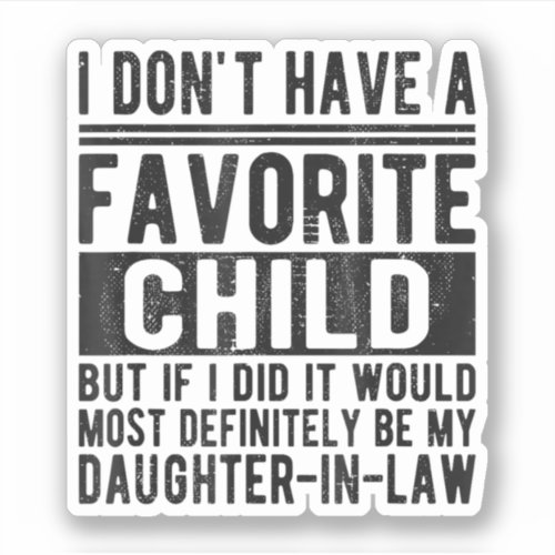 My Favorite Child Most Definitely Daughter_In_Law Sticker