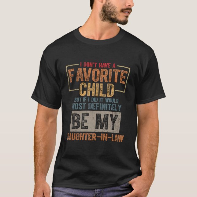 My Favorite Child Most Definitely Daughter In Law T-Shirt (Front)