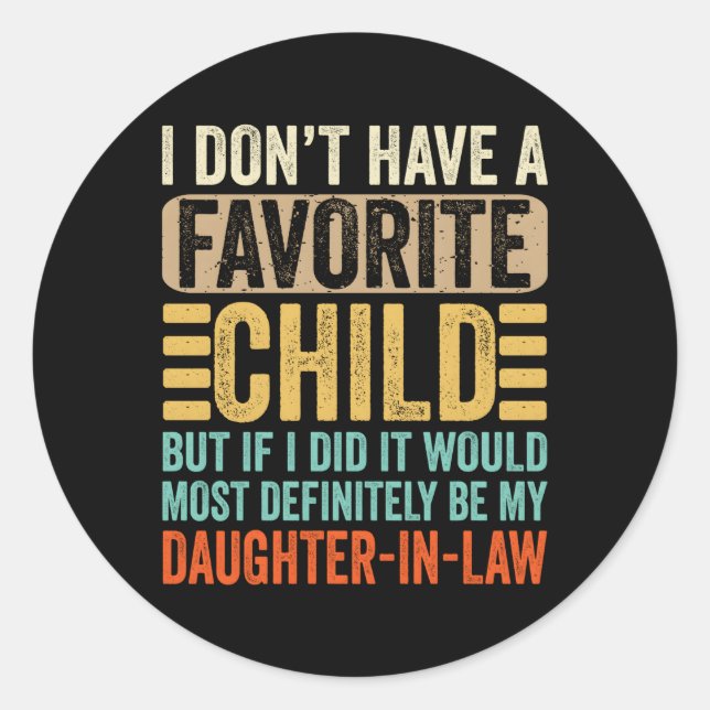 My Favorite Child Most Definitely My Daughter-In-L Classic Round Sticker (Front)