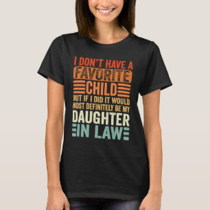 My Favorite Child  Most Definitely My Daughter In  T-Shirt