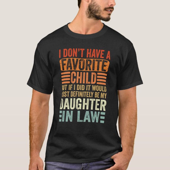My Favorite Child  Most Definitely My Daughter In  T-Shirt (Front)